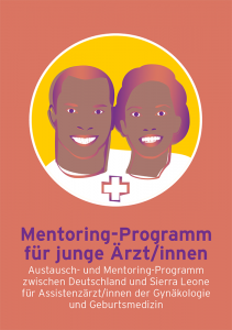 Austausch- und Mentoring-Programm zwischen Deutschland Sierra Leone für Assistenzärzt/innen der Gynäkologie und Geburtsmedizin